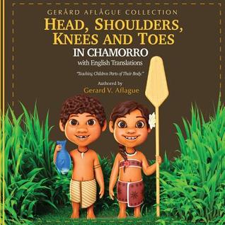 Read Head, Shoulders, Knees, and Toes in Chamorro with English Translations: Teaching Children Parts of Their Body - Gerard V Aflague file in ePub