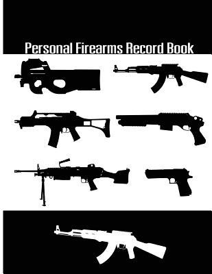 Read Personal Firearms Record Book: A handy and very detailed Personal Firearms Record book Acquisition and Disposition Record Book 8.5x11 154Pages - Creative Firearms Record | ePub