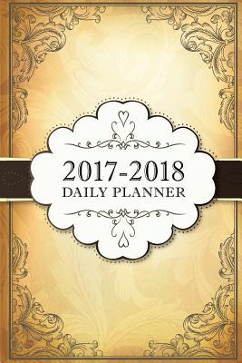 Read online 2017-2018 Daily Planner: 6x9 18 Month Planner, July 2017 - December 2018 - NOT A BOOK | ePub