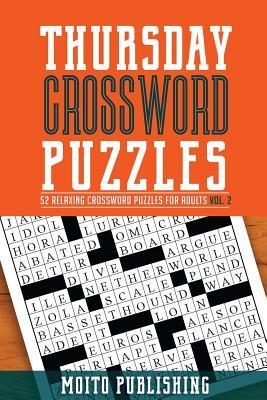 Download Thursday Crossword Puzzles: 52 Relaxing Crossword Puzzles for Adults Volume 2 - Moito Publishing file in PDF