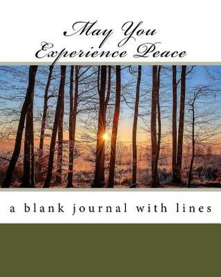 Read online May You Experience Peace: A Blank Journal with Lines - NOT A BOOK | PDF