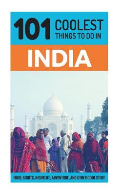 Read 101 Coolest Things to Do in India: 101 Coolest Things to Do in India - 101 Coolest Things | PDF