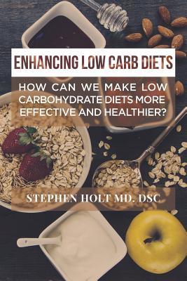 Read Enhancing Low Carb Diets: How Can We Make Low Carbohydrate Diets More Effective and Healthier? - Stephen Holt file in PDF