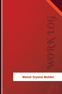 Read Watch Crystal Molder Work Log: Work Journal, Work Diary, Log - 126 Pages, 6 X 9 Inches - Orange Logs file in ePub