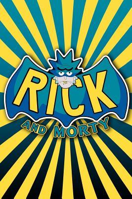 Read Batman Rick - Rick and Morty Lined Journal Notebook: Rick and Morty Lined Journal A4 Notebook, for School, Home, or Work, 150 Pages, 6 X 9 (15.24 X 22.86 CM), Durable Soft Cover - NOT A BOOK file in ePub