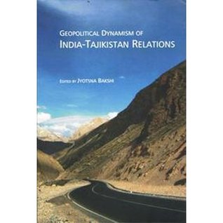 Read Geopolitical Dynamism of India Tajikistan Relations - Jyotsna Bakshi file in PDF