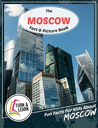 Read The Moscow Fact and Picture Book: Fun Facts for Kids About Moscow (Turn and Learn) - Gina McIntyre file in ePub