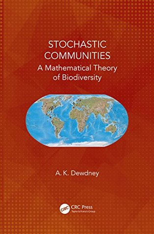 Download Stochastic Communities: A Mathematical Theory of Biodiversity - A.K. Dewdney | ePub