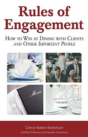 Read Rules of Engagement: How to Win at Dining with Clients and Other Important People - Cheryl Walker-Robertson file in PDF