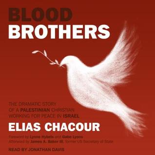 Read online Blood Brothers: The Dramatic Story of a Palestinian Christian Working for Peace in Israel - Elias Chacour file in PDF
