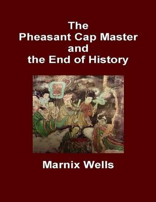 Read The Pheasant Cap Master and the End of History - Marnix Wells | PDF