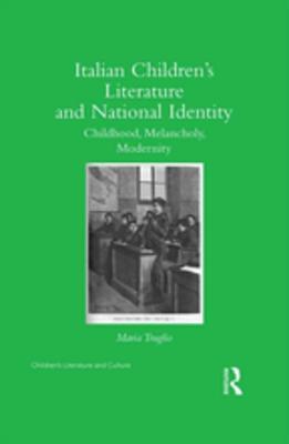 Read online Italian Children's Literature and National Identity: Childhood, Melancholy, Modernity - Maria Truglio file in PDF
