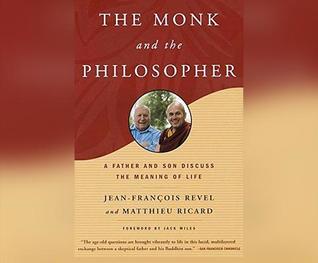 Read online The Monk and the Philosopher: A Father and Son Discuss the Meaning of Life - Jean-François Revel | PDF