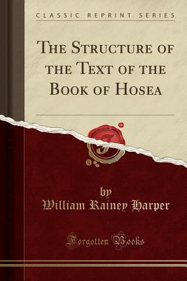 Download The Structure of the Text of the Book of Hosea (Classic Reprint) - William Rainey Harper file in ePub
