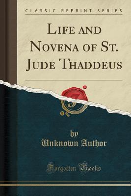Read Life and Novena of St. Jude Thaddeus (Classic Reprint) - Unknown file in ePub