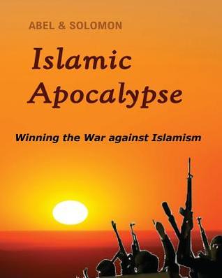 Download Islamic Apocalypse: Winning the War Against Islamism - Abel & Solomon | PDF