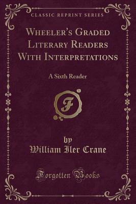 Read online Wheeler's Graded Literary Readers with Interpretations: A Sixth Reader (Classic Reprint) - William Iler Crane file in ePub