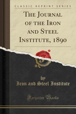 Read online The Journal of the Iron and Steel Institute, 1890 (Classic Reprint) - Iron and Steel Institute file in ePub