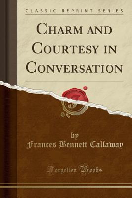 Download Charm and Courtesy in Conversation (Classic Reprint) - Frances Bennett Callaway file in ePub
