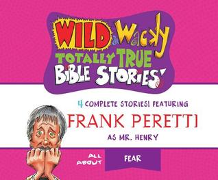 Read Wild & Wacky Totally True Bible Stories: All about Fear - Frank E. Peretti | ePub