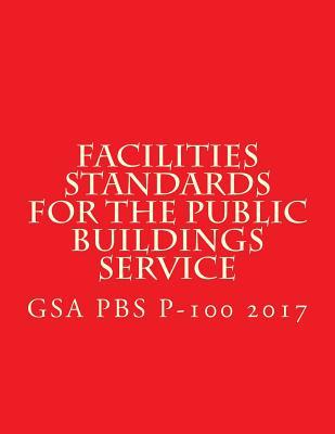 Read Gsa PBS P-100 Facilities Standards for the Public Buildings Service: April 2017 - General Services Administration file in ePub