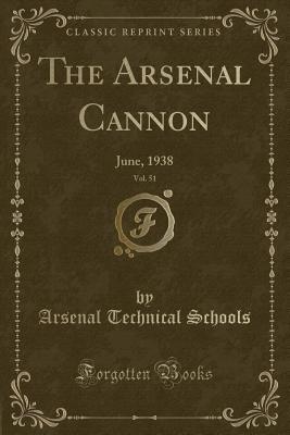 Read online The Arsenal Cannon, Vol. 51: June, 1938 (Classic Reprint) - Arsenal Technical Schools | ePub