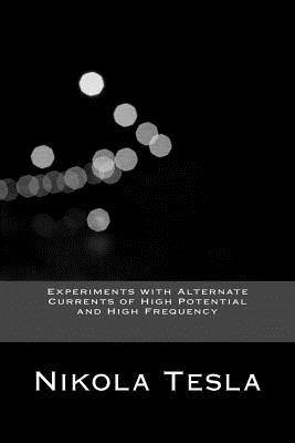 Read Experiments with Alternate Currents of High Potential and High Frequency - Nikola Tesla | ePub