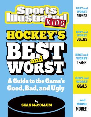 Read online Hockey's Best and Worst: A Guide to the Game's Good, Bad, and Ugly - Sean McCollum | PDF