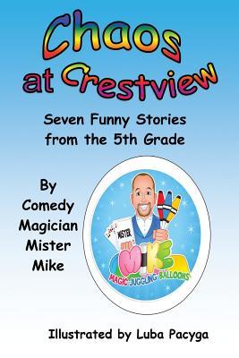 Read online Chaos at Crestview: Seven Funny Stories from the Fifth Grade - Michael Pacyga | ePub