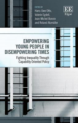 Read Empowering Young People in Disempowering Times: Fighting Inequality Through Capability Oriented Policy - Hans-Uwe Otto file in ePub