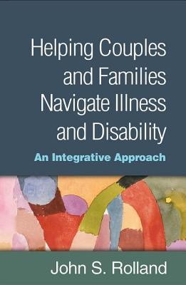 Download Helping Couples and Families Navigate Illness and Disability: An Integrated Approach - John S. Rolland | ePub
