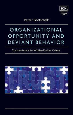 Read Organizational Opportunity and Deviant Behavior: Convenience in White-Collar Crime - Petter Gottschalk | ePub