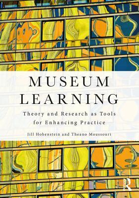 Download Museum Learning: Theory and Research as Tools for Enhancing Practice - Jill Hohenstein | PDF