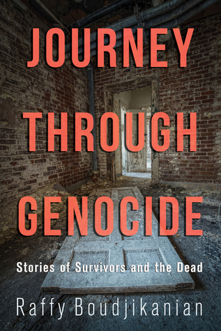 Read Journey through Genocide: Stories of Survivors and the Dead - Raffy Boudjikanian | PDF