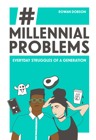 Read online Millennial Problems: Everyday Struggles of a Generation - Rowan Dobson | PDF