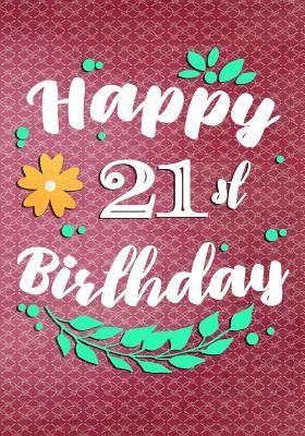 Download Happy 21st Birthday: Birthday Gifts for Her, Birthday Journal Notebook for 21 Year Old for Journaling & Doodling, 7 X 10, (Birthday Keepsake Book) - NOT A BOOK file in ePub