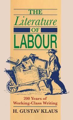 Download The Literature of Labour: 200 Years of Working Class Writing - H Gustav Klaus | PDF