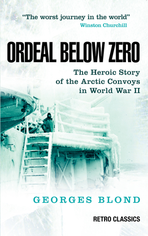 Read Ordeal Below Zero: The Heroic Story of the Arctic Convoys in World War II - Georges Blond file in ePub