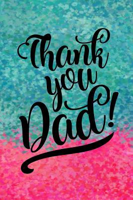 Read online Thank You Dad!: Dads Memory Books, 6 X 9, 108 Lined Pages (Fathers Day Gifts) - NOT A BOOK file in ePub
