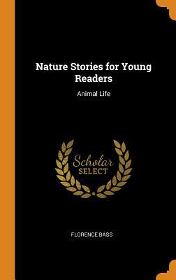 Read online Nature Stories for Young Readers: Animal Life - Florence Bass | PDF