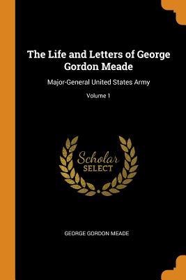 Read The Life and Letters of George Gordon Meade: Major-General United States Army; Volume 1 - George Gordon Meade file in PDF