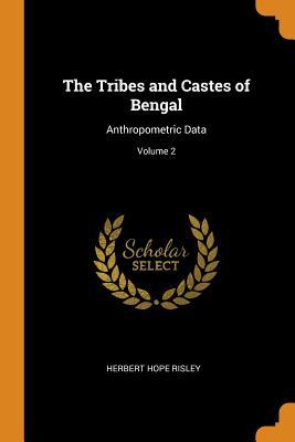 Download The Tribes and Castes of Bengal: Anthropometric Data; Volume 2 - Herbert Hope Risley | ePub