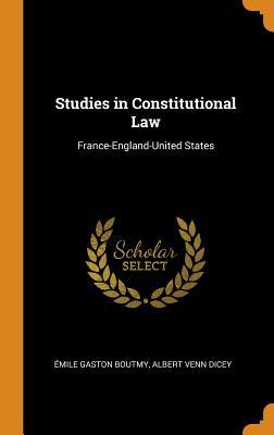 Download Studies in Constitutional Law: France-England-United States - Émile Gaston Boutmy file in ePub