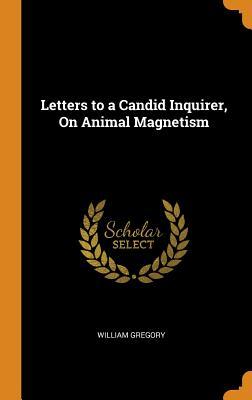 Download Letters to a Candid Inquirer, on Animal Magnetism - William Gregory | ePub