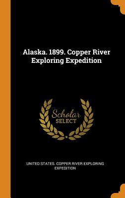 Read Alaska. 1899. Copper River Exploring Expedition - United States Copper River Exploring Ex file in PDF