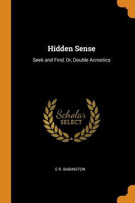 Read online Hidden Sense: Seek and Find, Or, Double Acrostics - E R Babington file in PDF