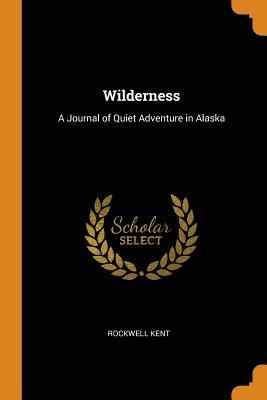 Read online Wilderness: A Journal of Quiet Adventure in Alaska - Rockwell Kent file in PDF