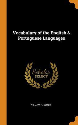 Read Vocabulary of the English & Portuguese Languages - William R Esher file in ePub