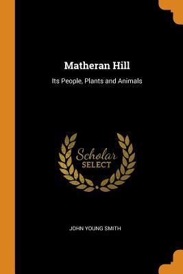 Download Matheran Hill: Its People, Plants and Animals - John Young Smith | PDF