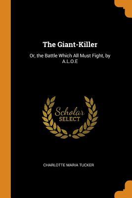 Read online The Giant-Killer: Or, the Battle Which All Must Fight, by A.L.O.E - A.L.O.E. | PDF